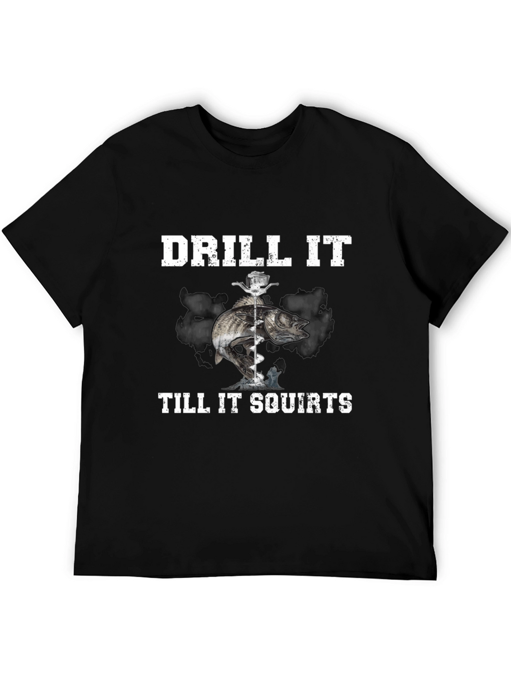 Drill It Till It Squirts T-Shirt