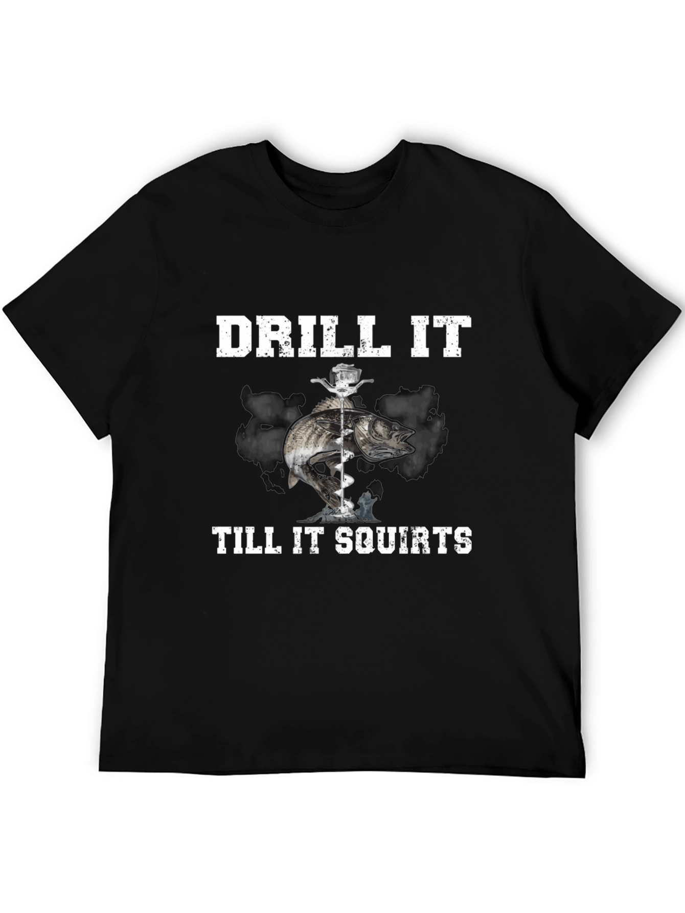 Drill It Till It Squirts T-Shirt