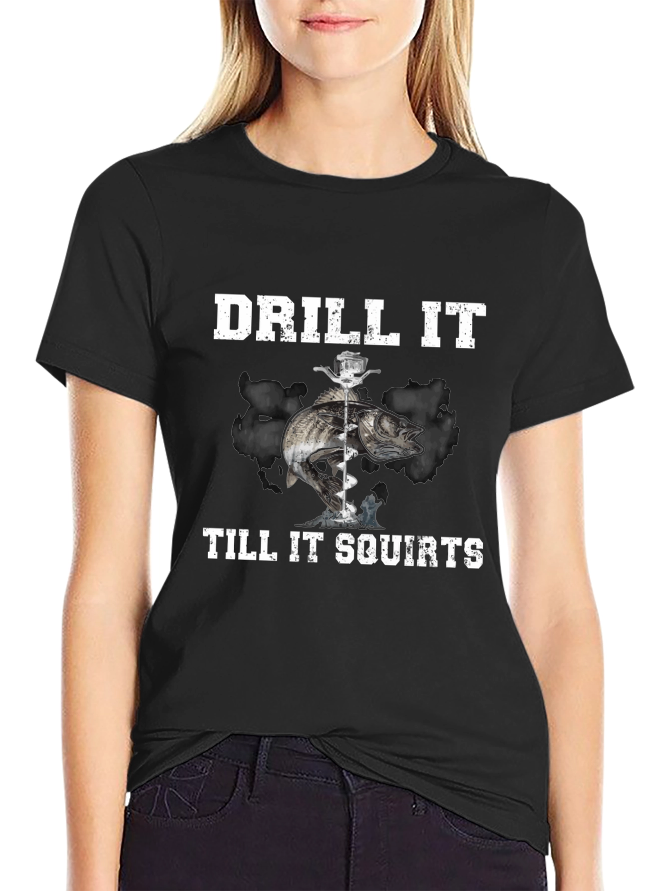 Drill It Till It Squirts T-Shirt