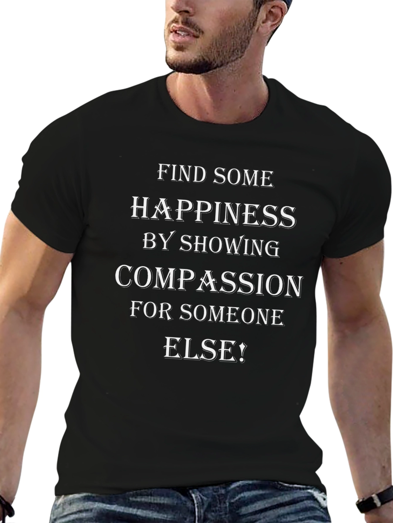 Compassion T-Shirt - Find Happiness by Showing Compassion