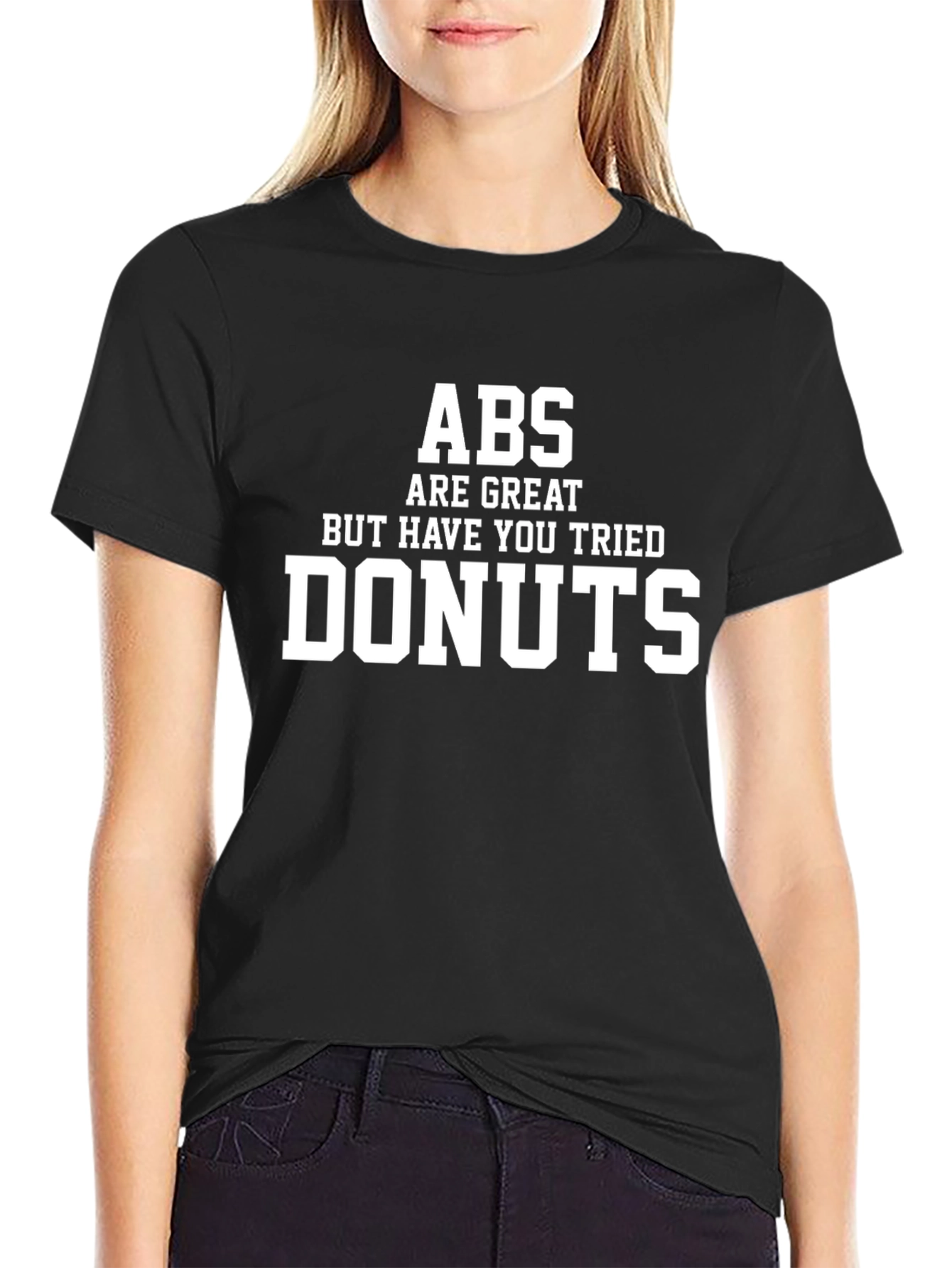 Abs Are Great But Have You Tried Donuts T-Shirt