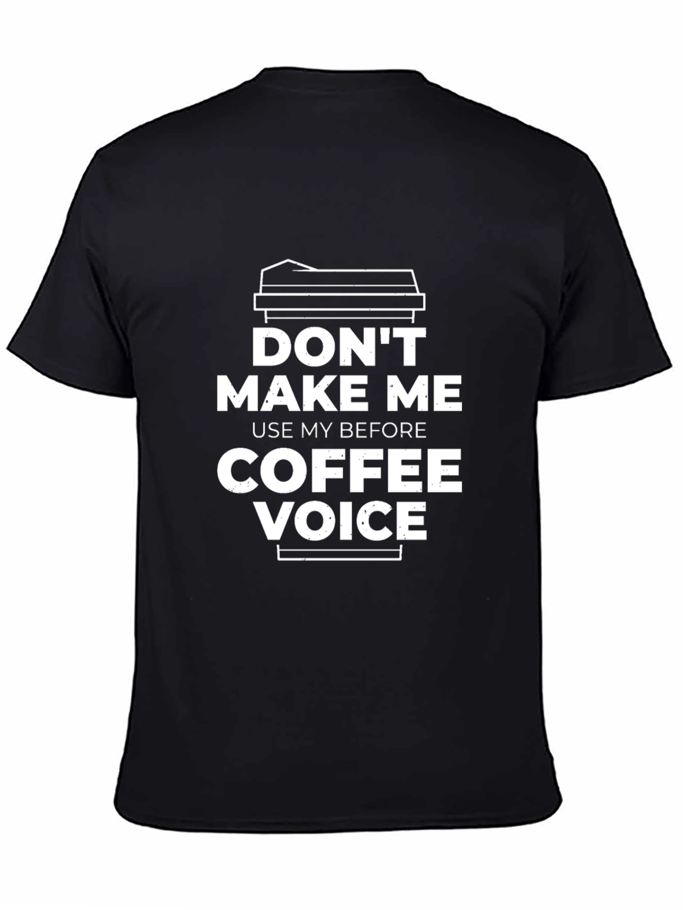 Dont Make Me Use My Before Coffee Voice T-Shirt