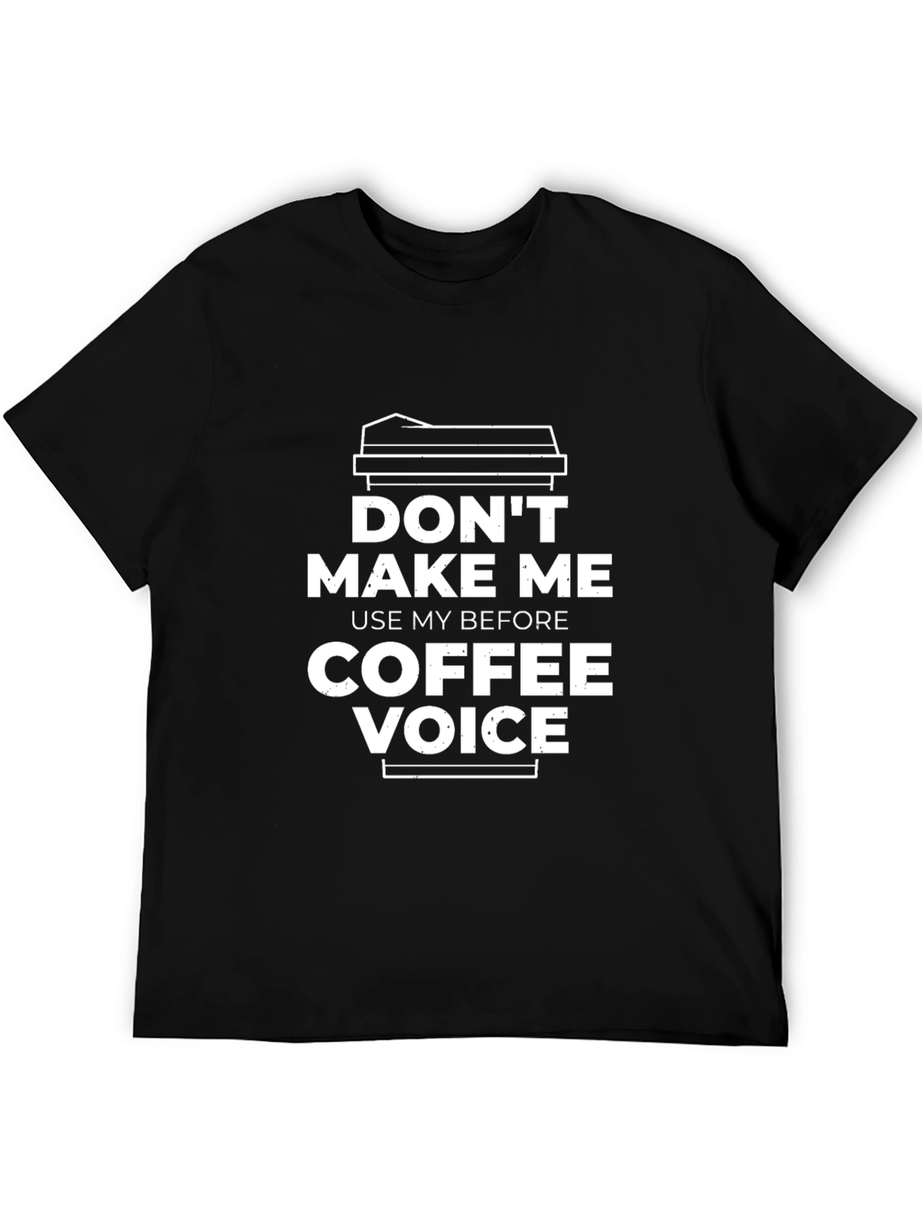 Dont Make Me Use My Before Coffee Voice T-Shirt