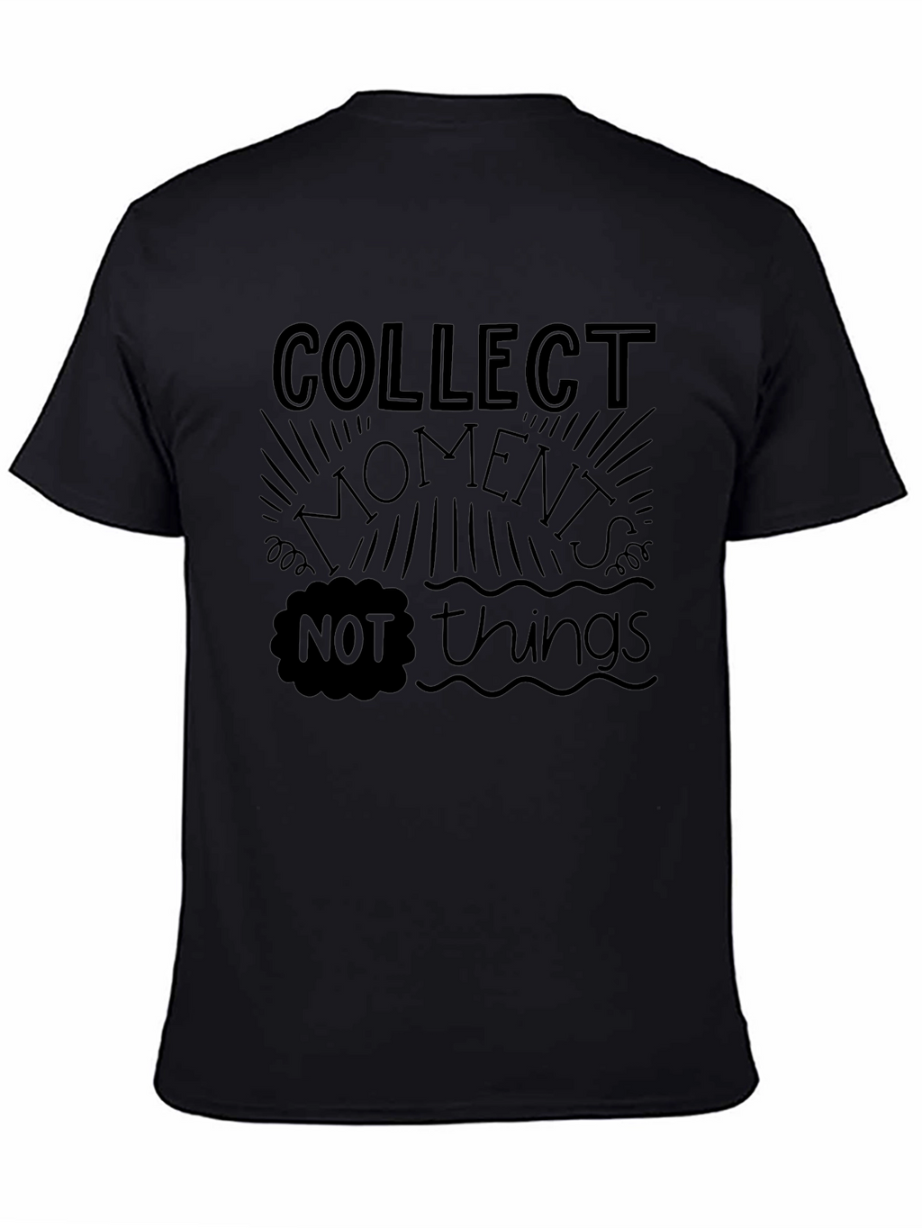Collect Moments Not Things T-Shirt