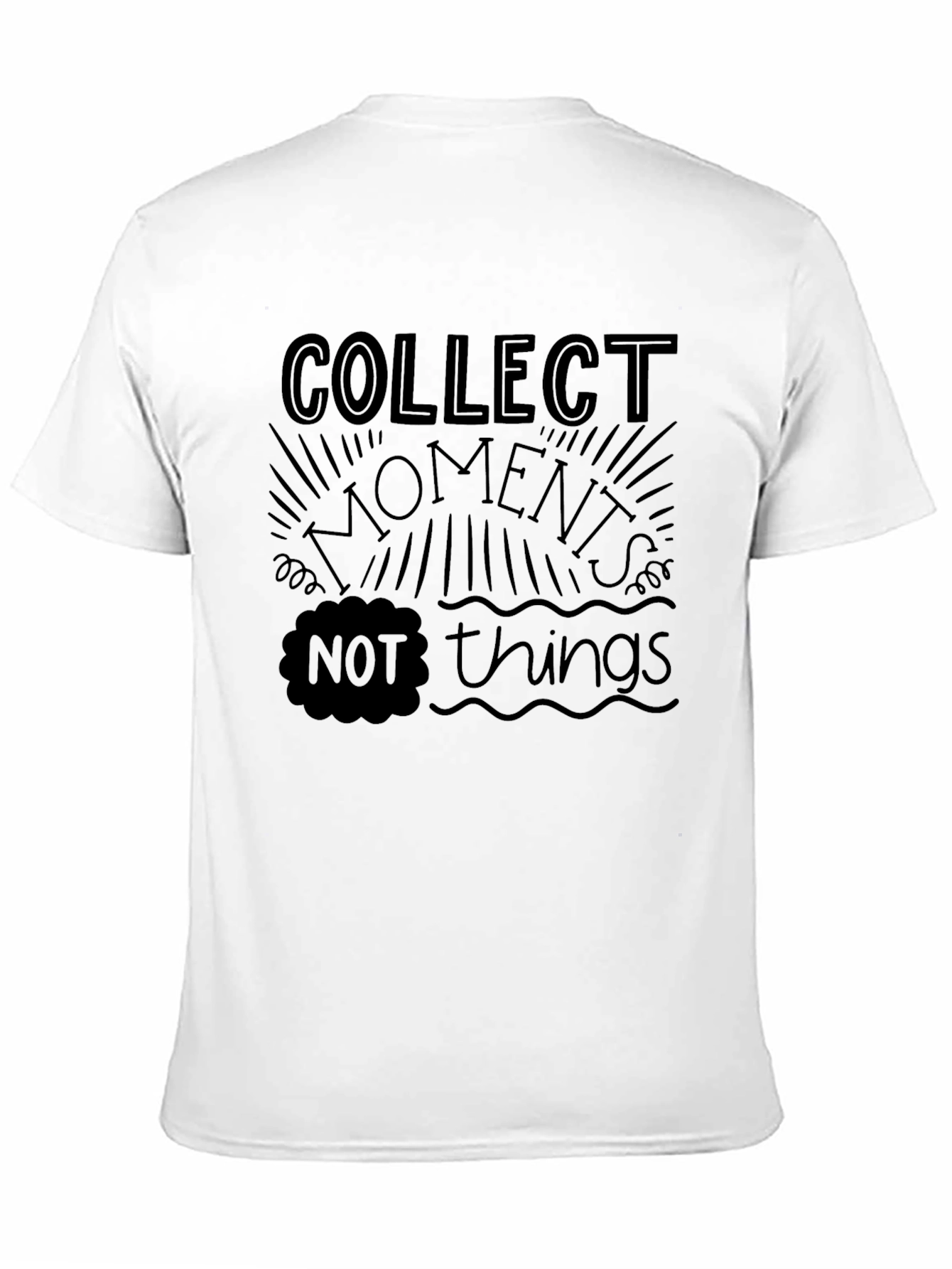 Collect Moments Not Things T-Shirt