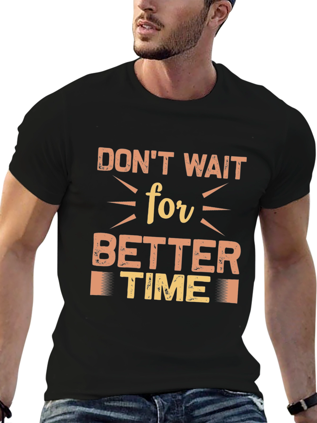 Dont Wait for Better Time Black T-Shirt