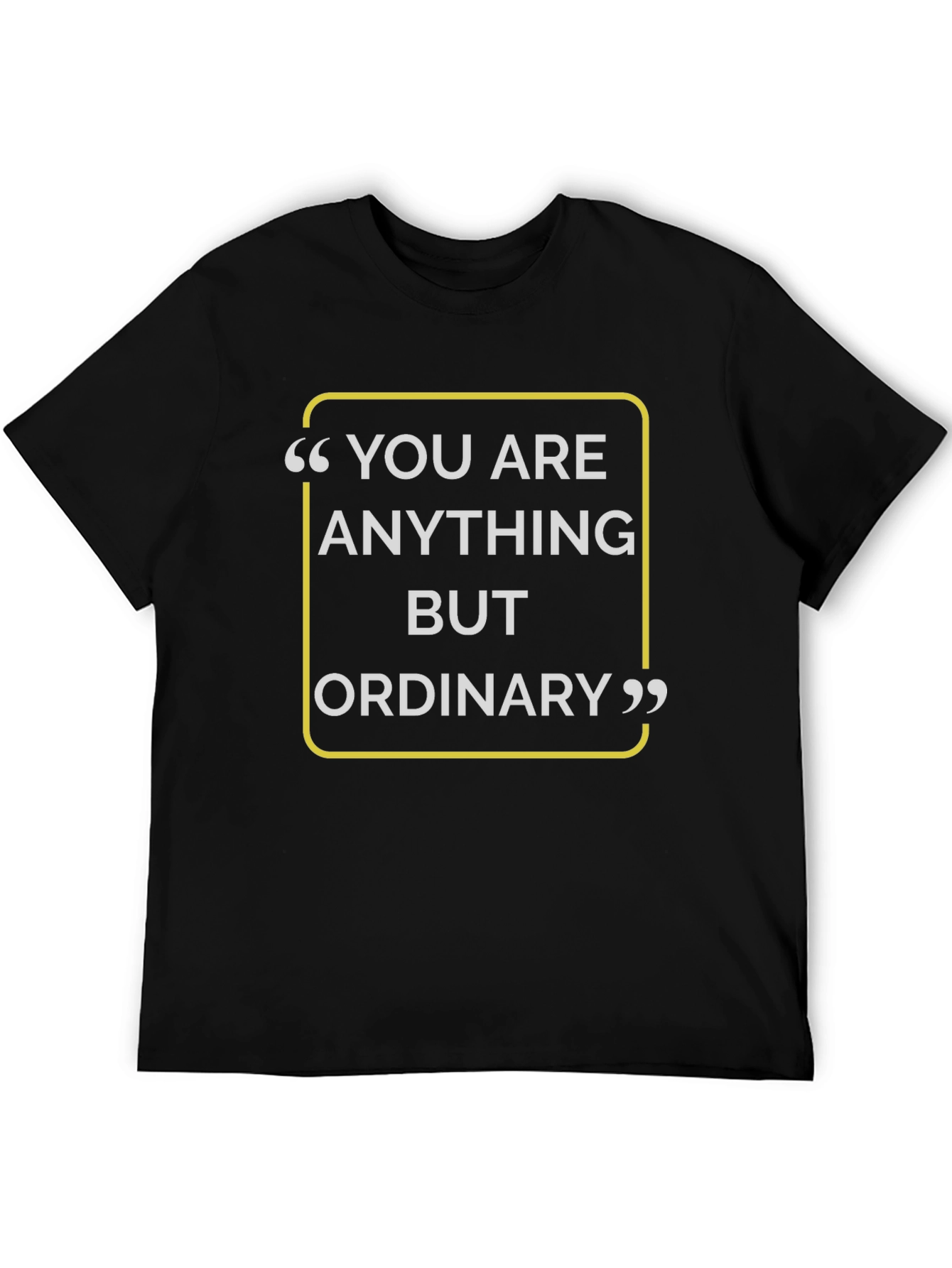 You Are Anything But Ordinary Black T-Shirt