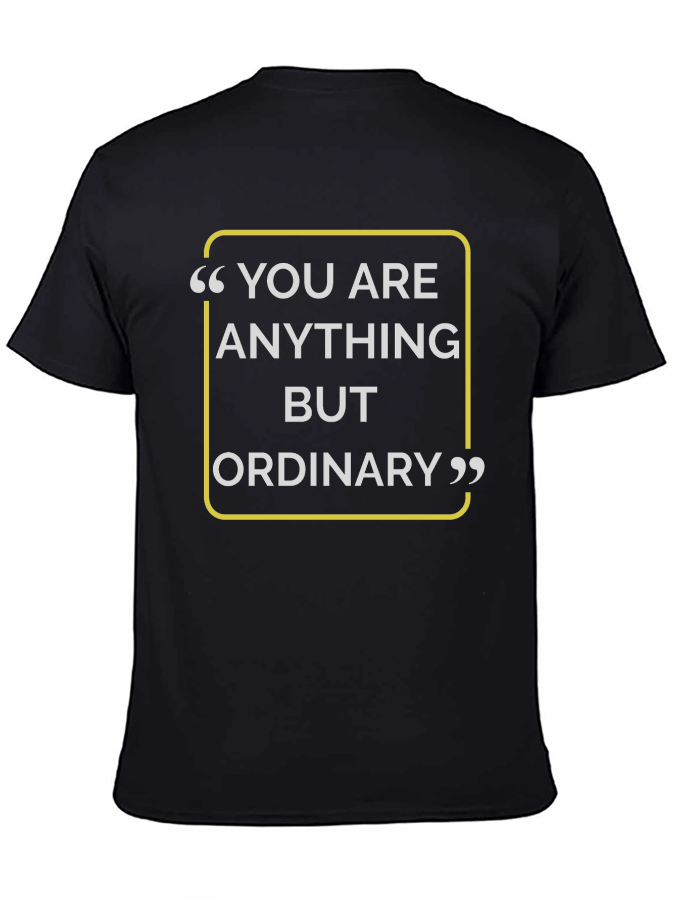 You Are Anything But Ordinary Black T-Shirt
