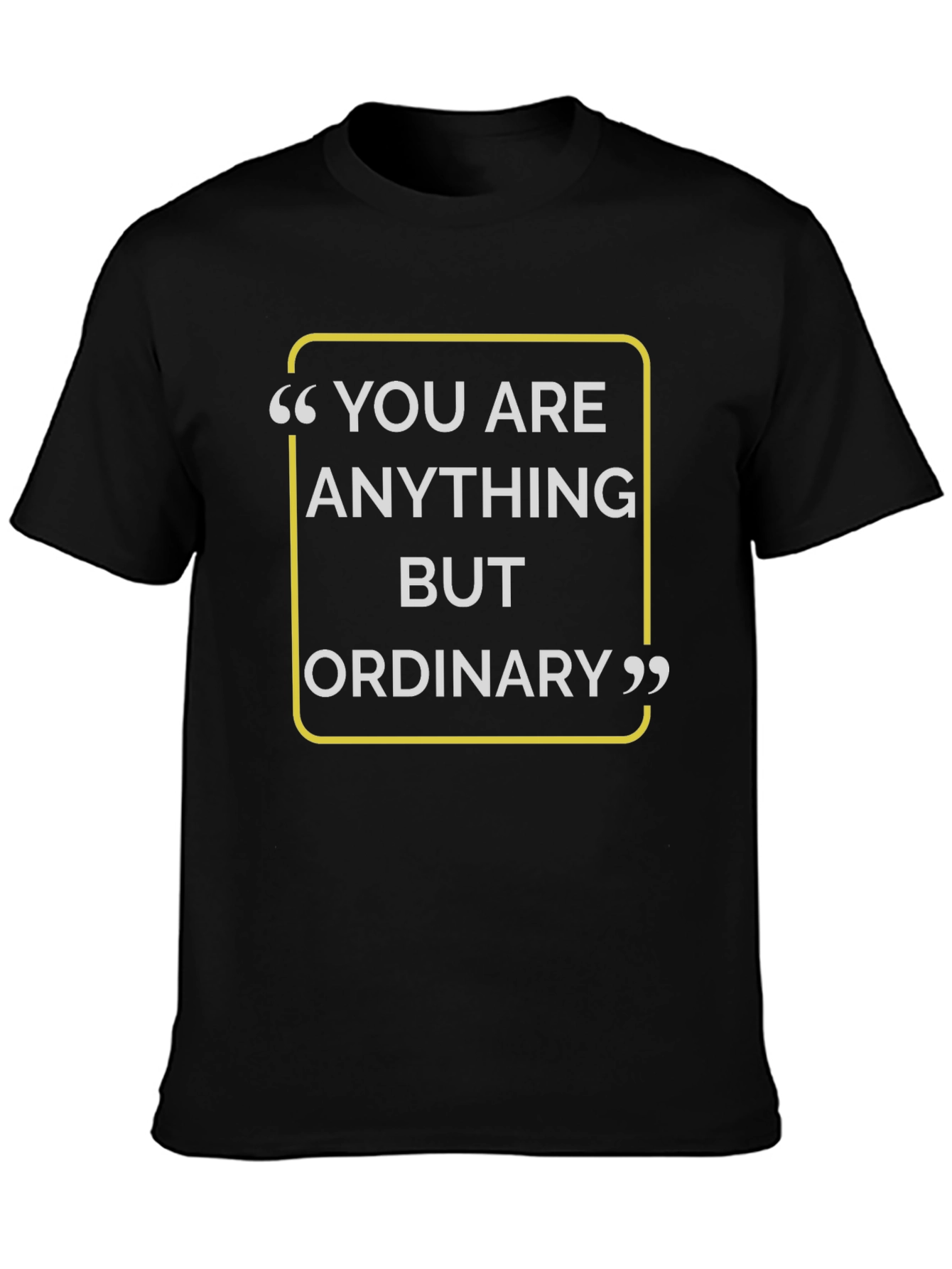 You Are Anything But Ordinary Black T-Shirt