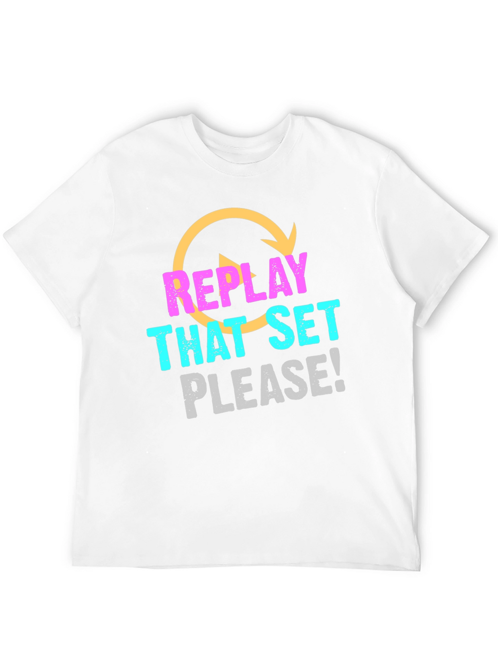 Replay That Set Please! Graphic Tee
