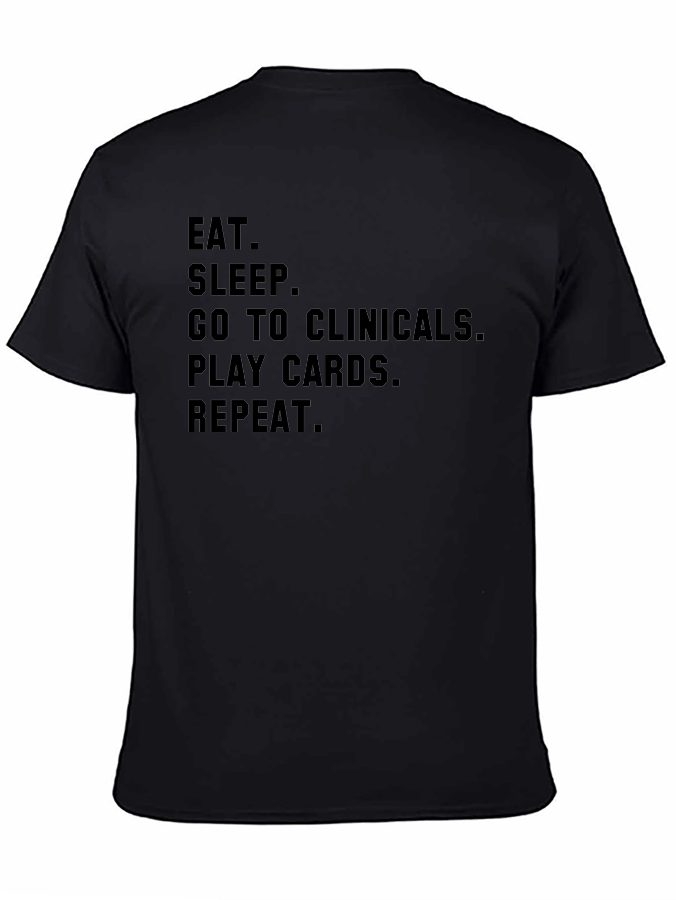 Eat Sleep Clinicals Play Cards Repeat Black T-Shirt