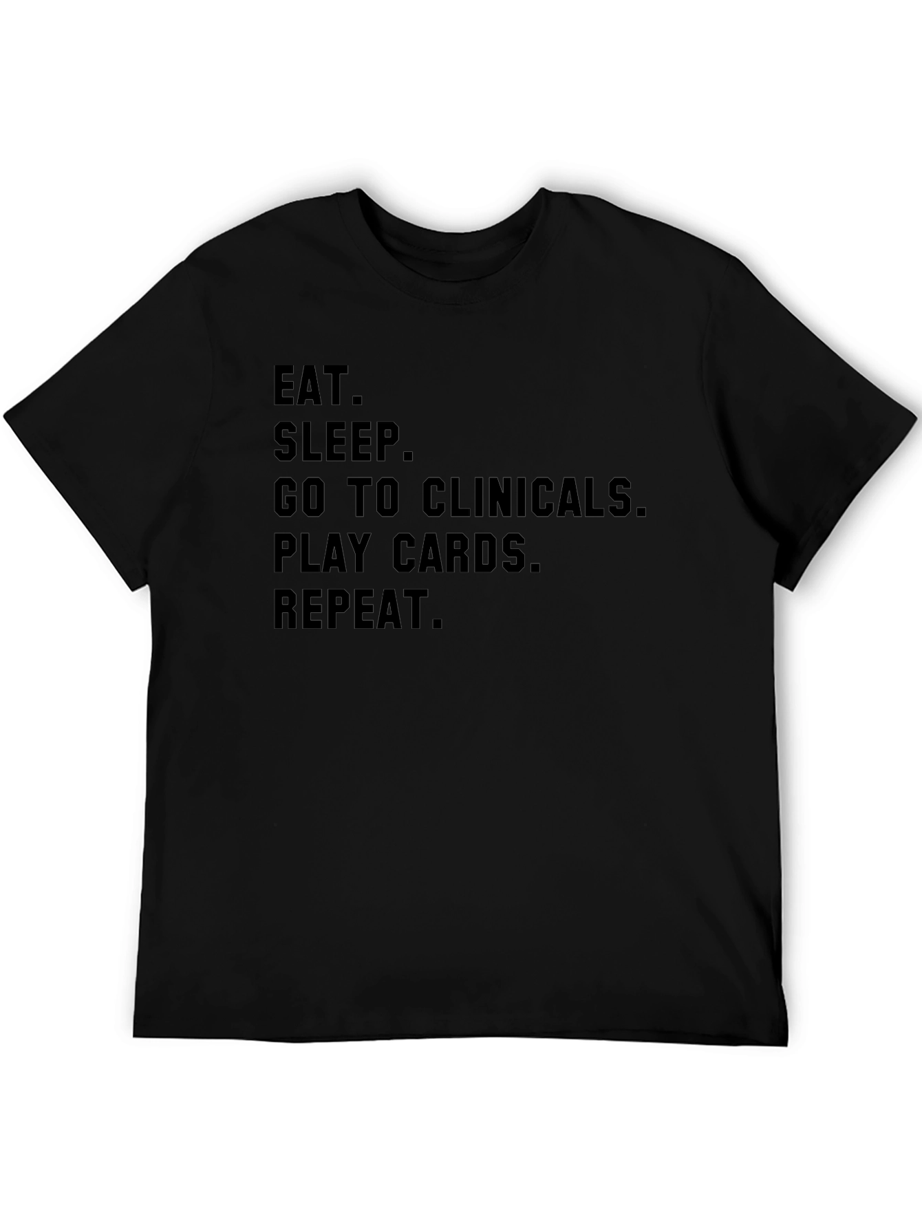 Eat Sleep Clinicals Play Cards Repeat Black T-Shirt