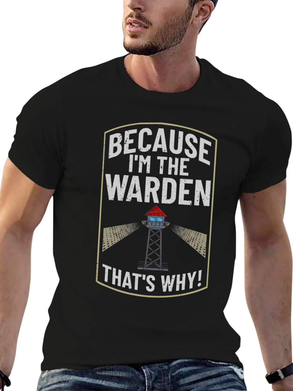 Because Im the Warden T-Shirt