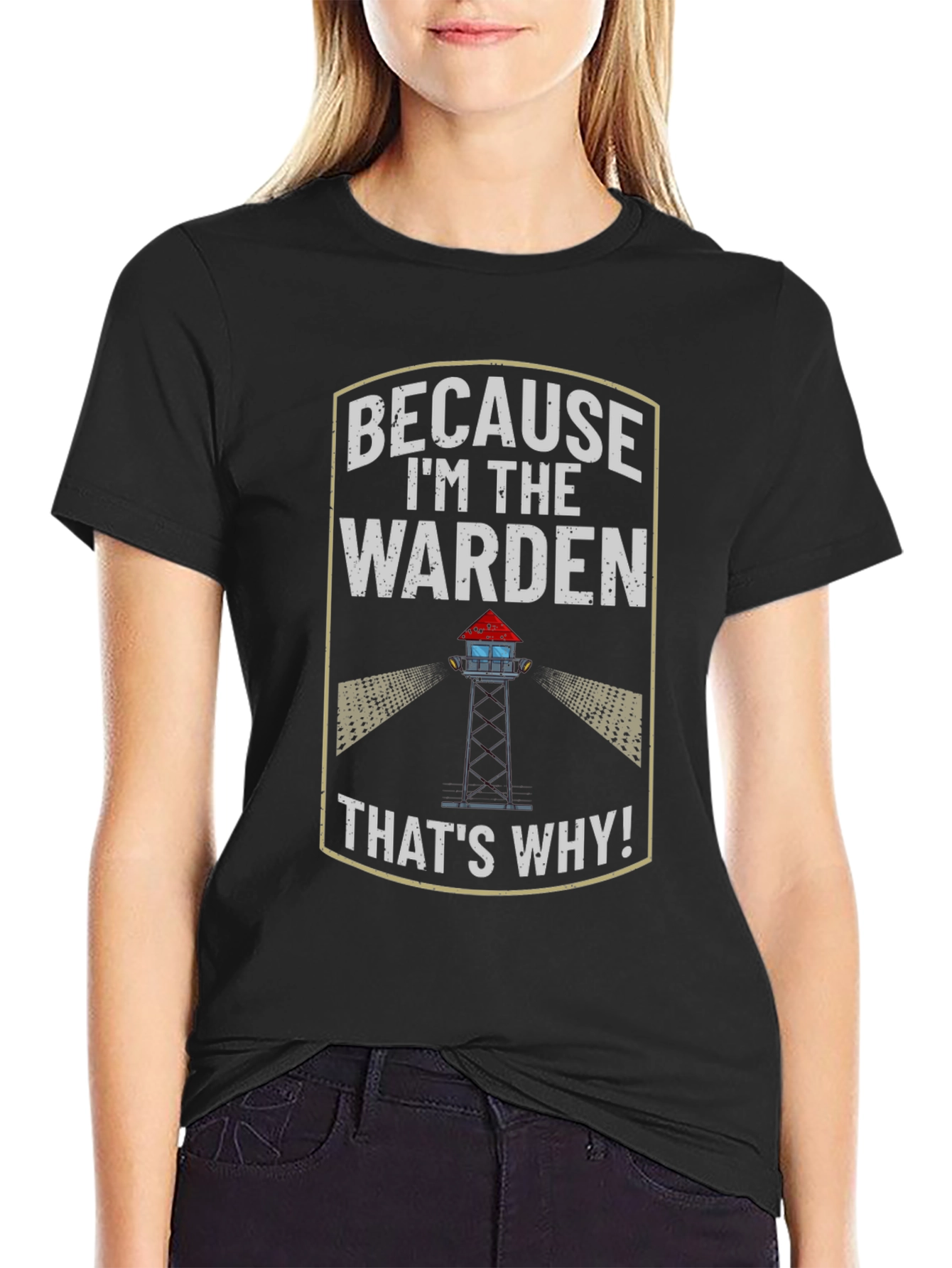 Because Im the Warden T-Shirt