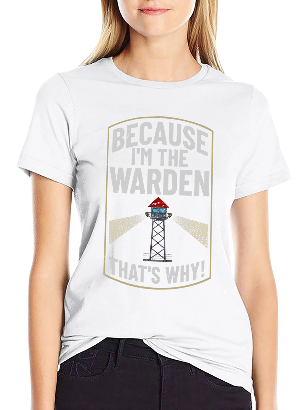 Because Im the Warden T-Shirt
