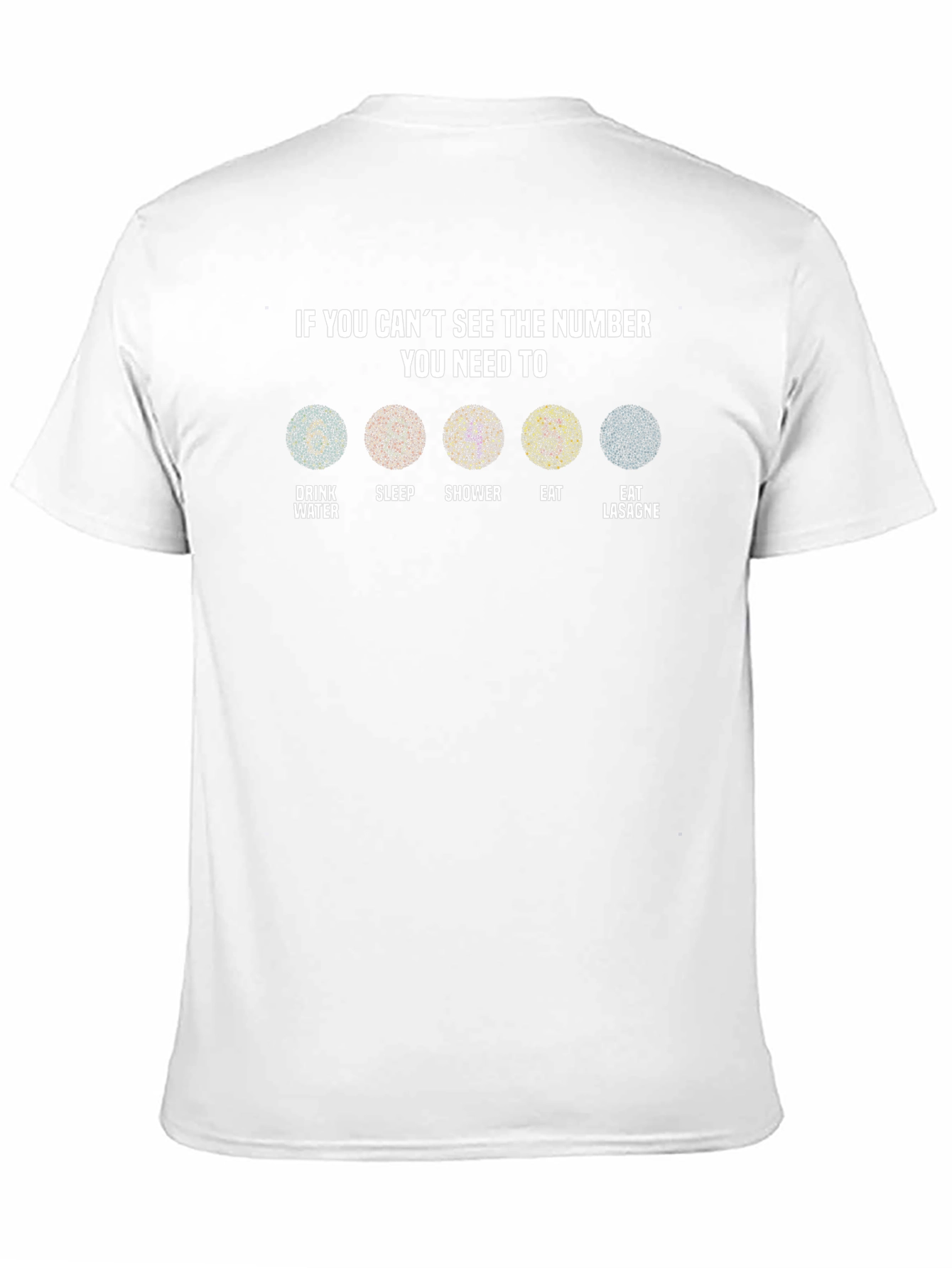 Cant See the Number? T-Shirt - Drink Water Sleep Shower