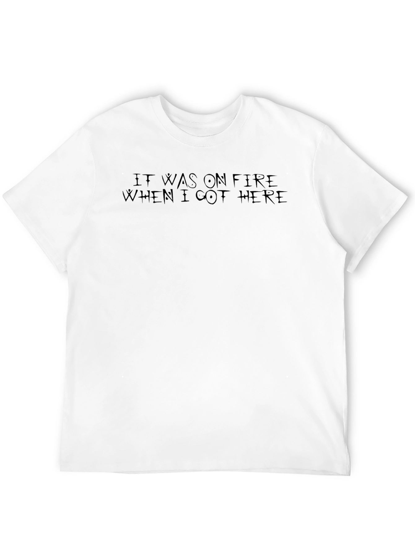 It Was on Fire When I Got Here Graphic Tee