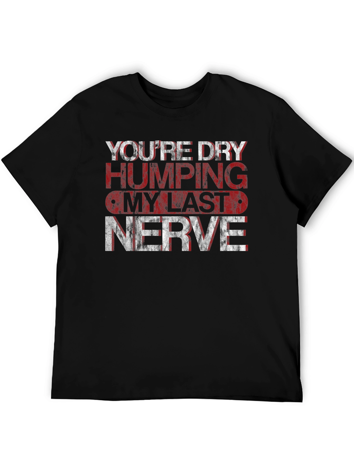 Dry Humping My Last Nerve Graphic Tee - Black