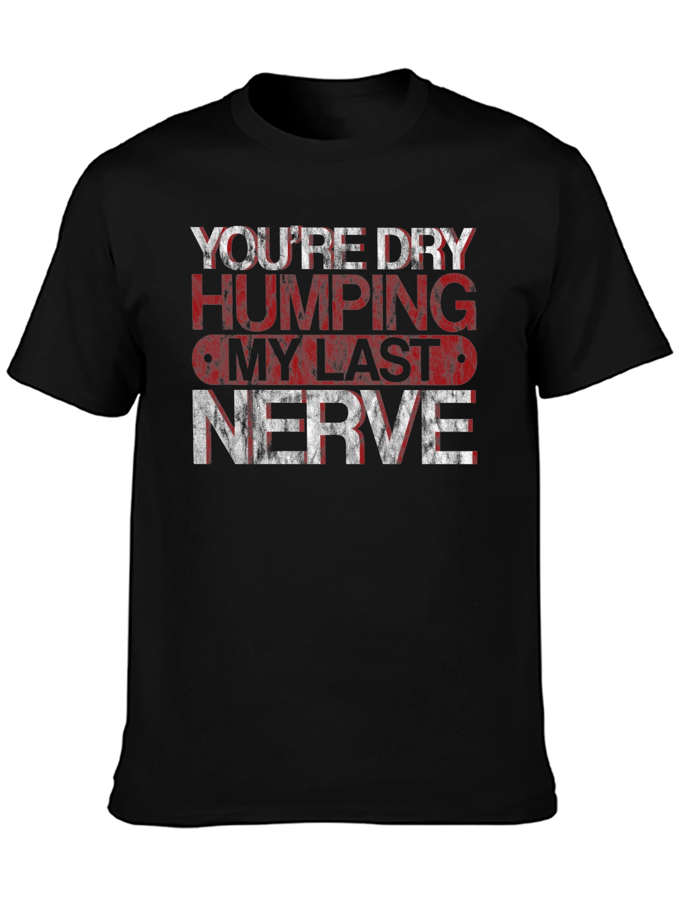 Dry Humping My Last Nerve Graphic Tee - Black