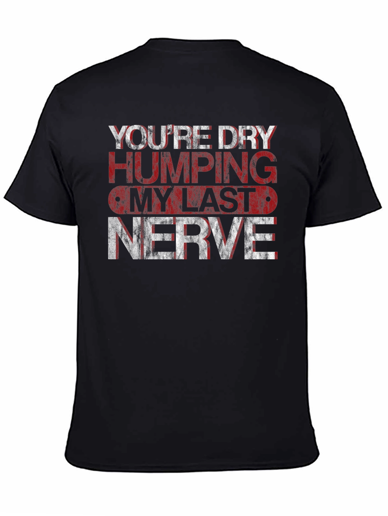 Dry Humping My Last Nerve Graphic Tee - Black