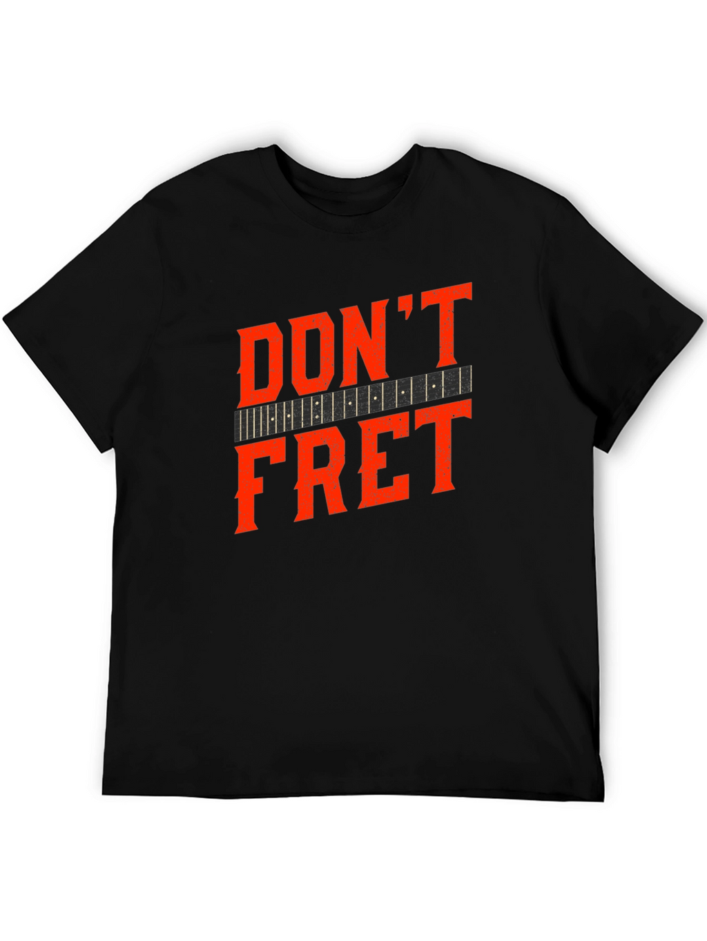 Dont Fret Graphic Tee - Musician T-Shirt