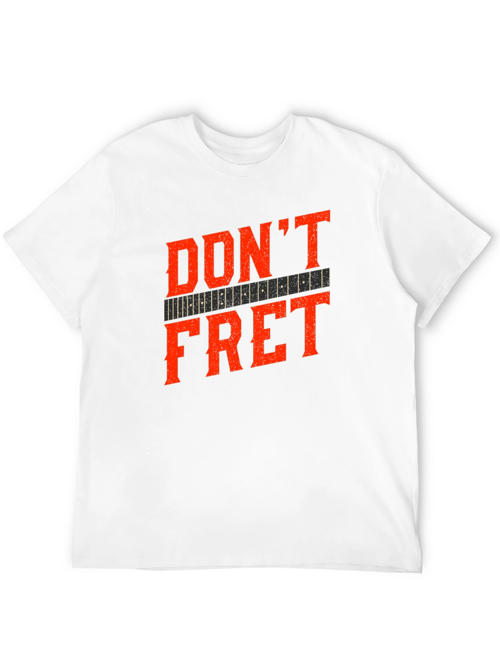Dont Fret Graphic Tee - Musician T-Shirt