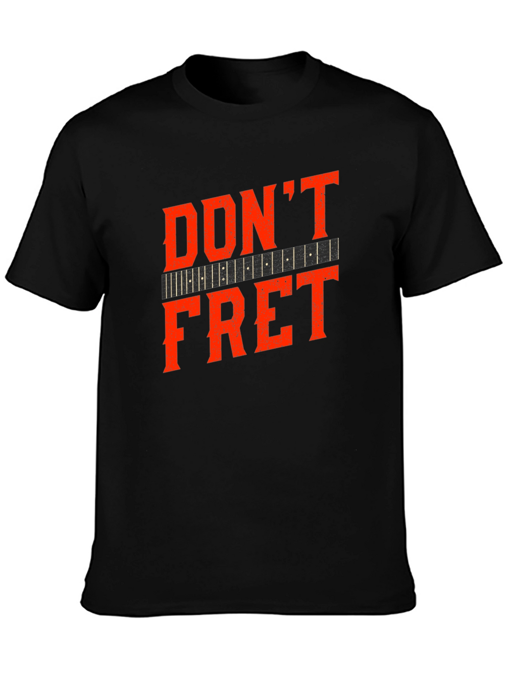 Dont Fret Graphic Tee - Musician T-Shirt