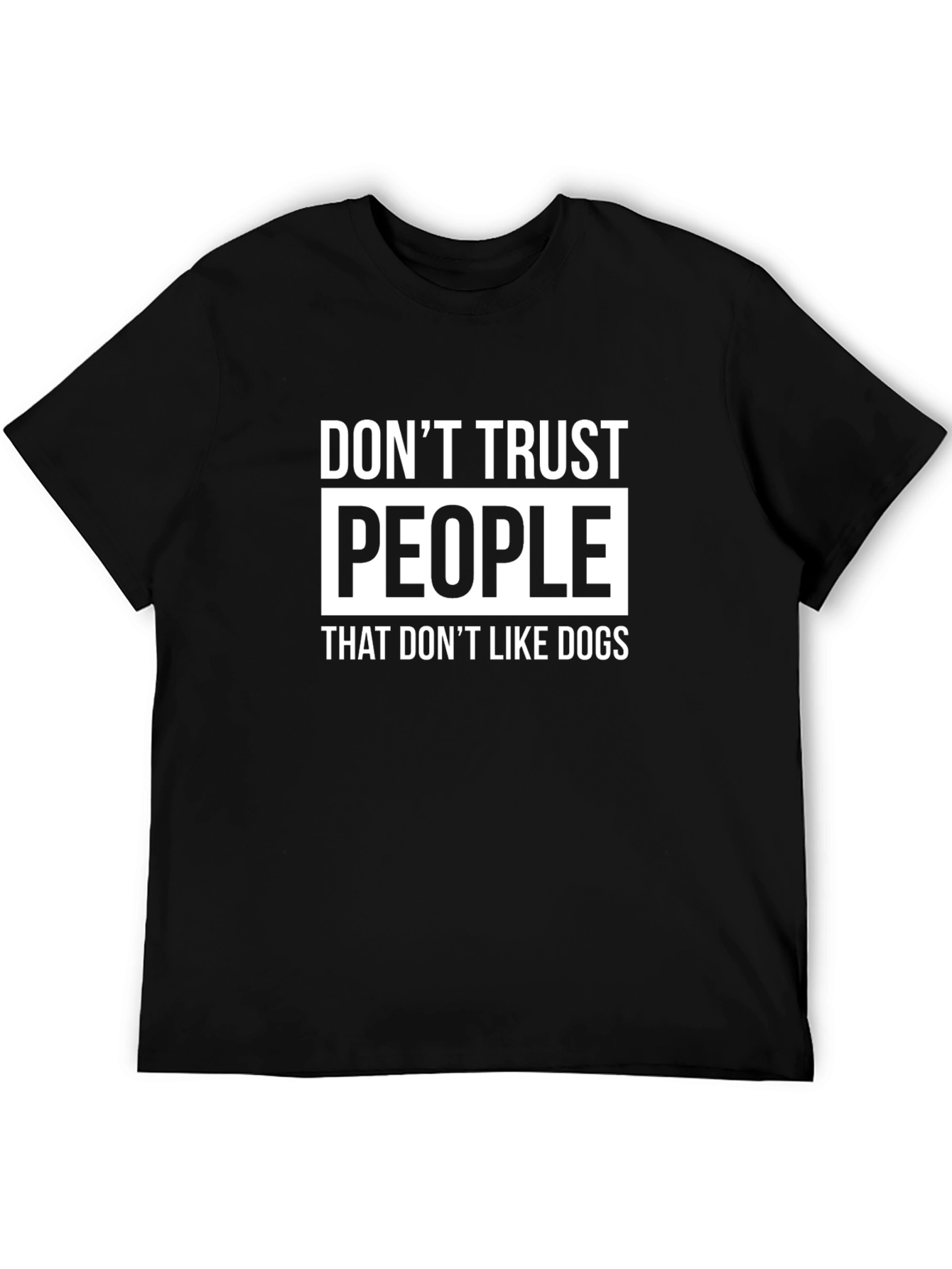 Dont Trust People That Dont Like Dogs T-Shirt
