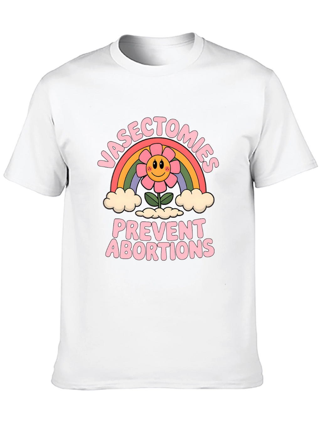 Vasectomies Prevent Abortions Graphic Tee