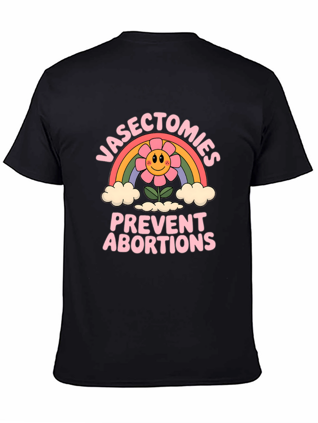 Vasectomies Prevent Abortions Graphic Tee