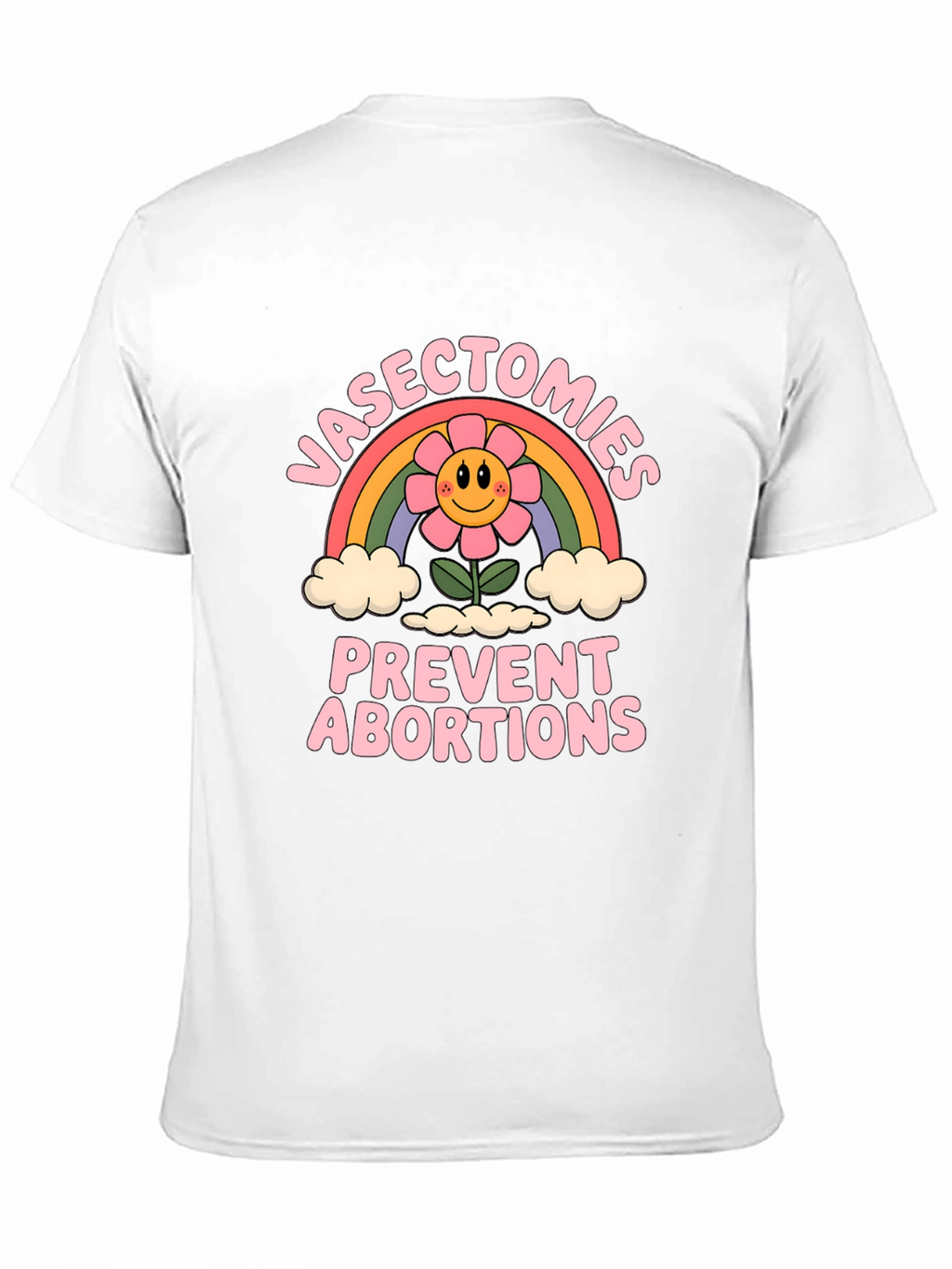 Vasectomies Prevent Abortions Graphic Tee