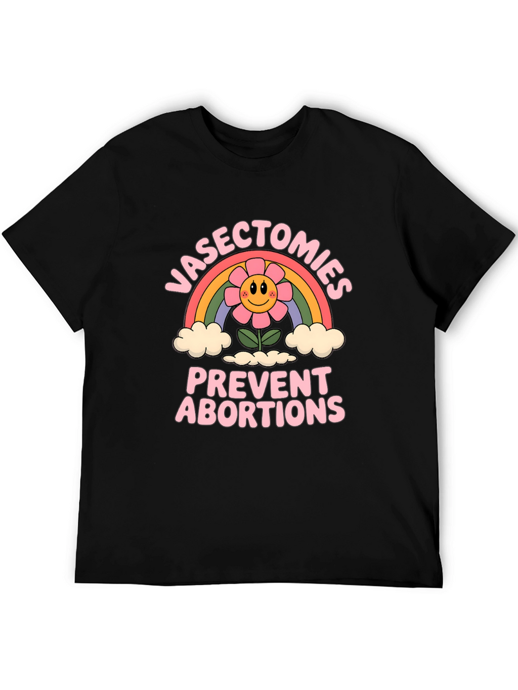 Vasectomies Prevent Abortions Graphic Tee