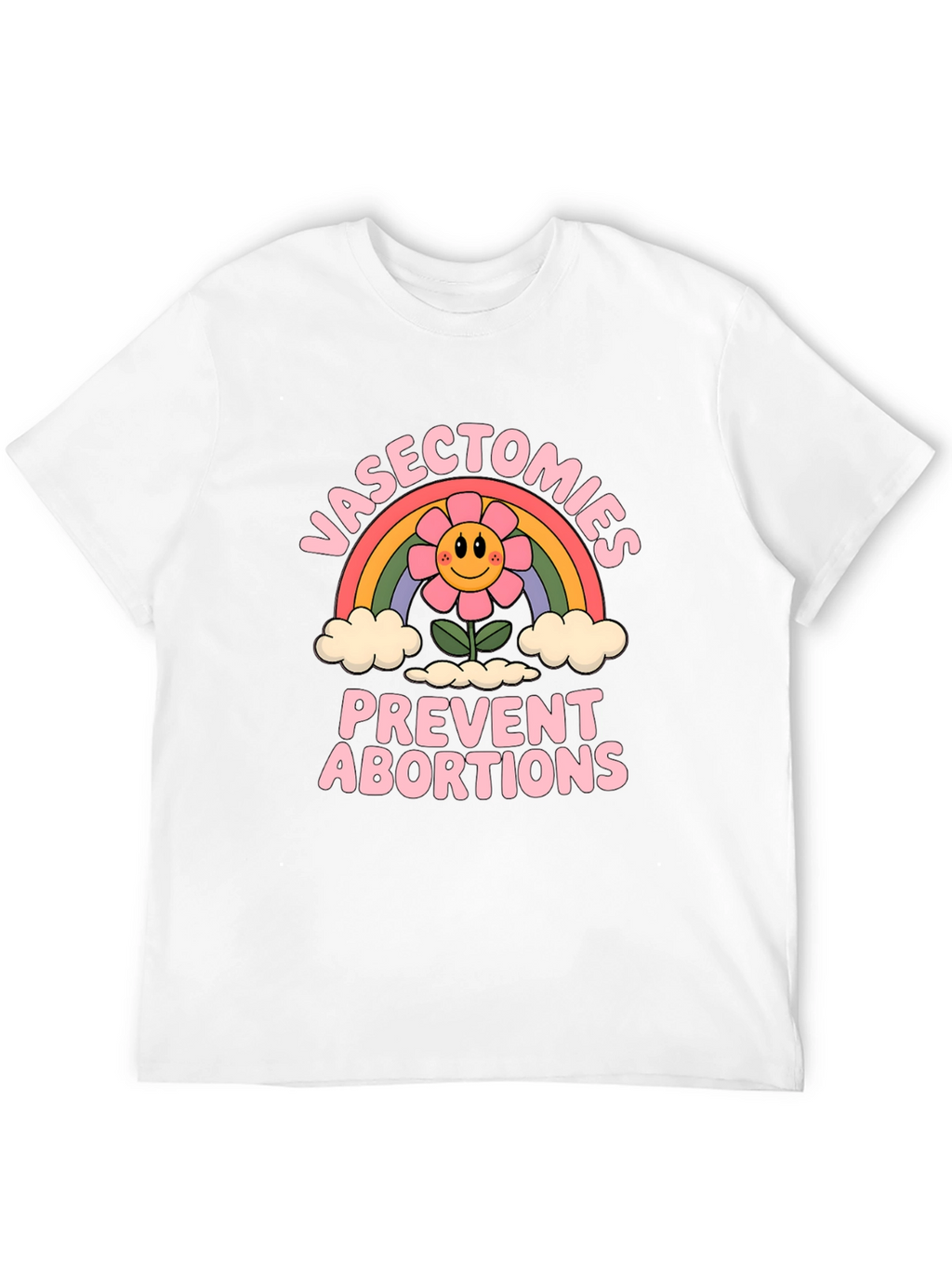 Vasectomies Prevent Abortions Graphic Tee