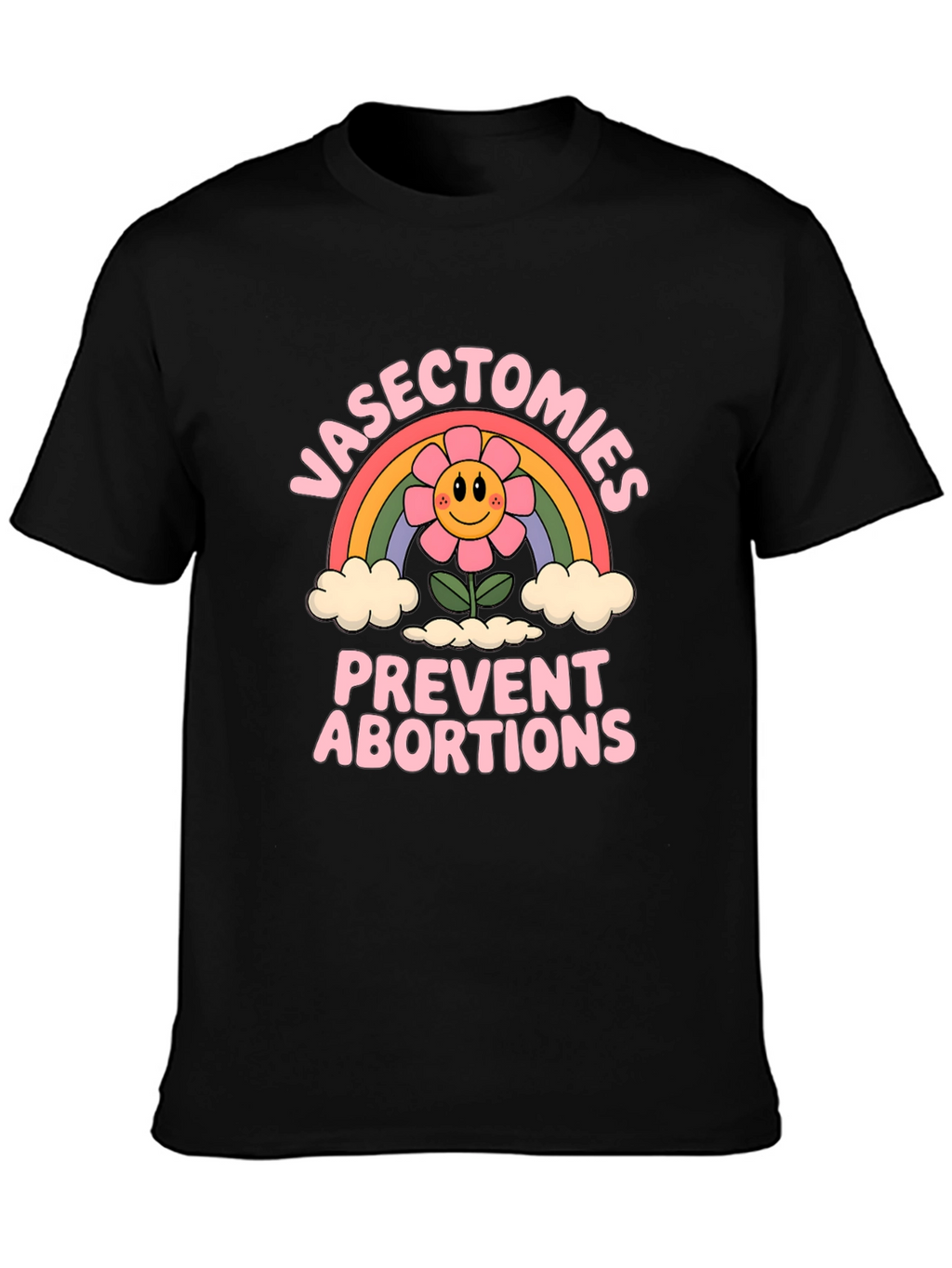Vasectomies Prevent Abortions Graphic Tee