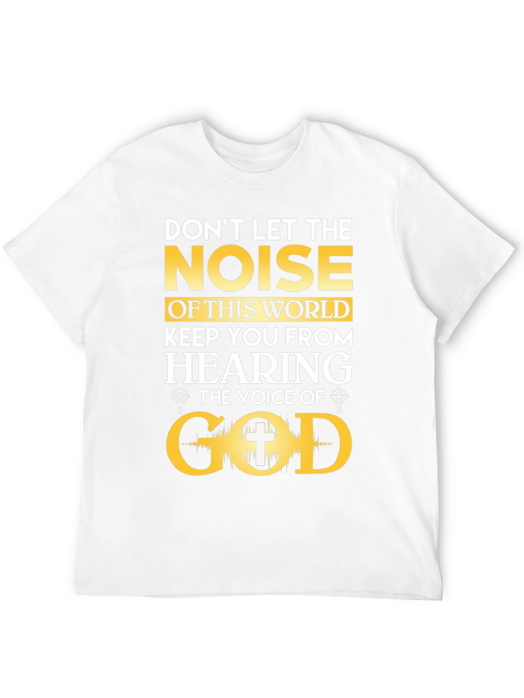 Dont Let The Noise T-Shirt