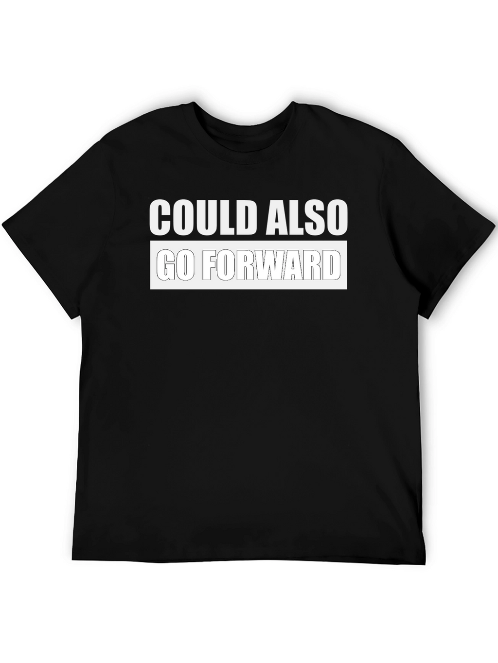 Could Also Go Forward Graphic Tee