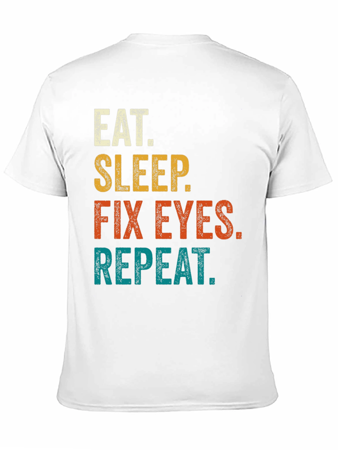 Eat Sleep Fix Eyes Repeat T-Shirt