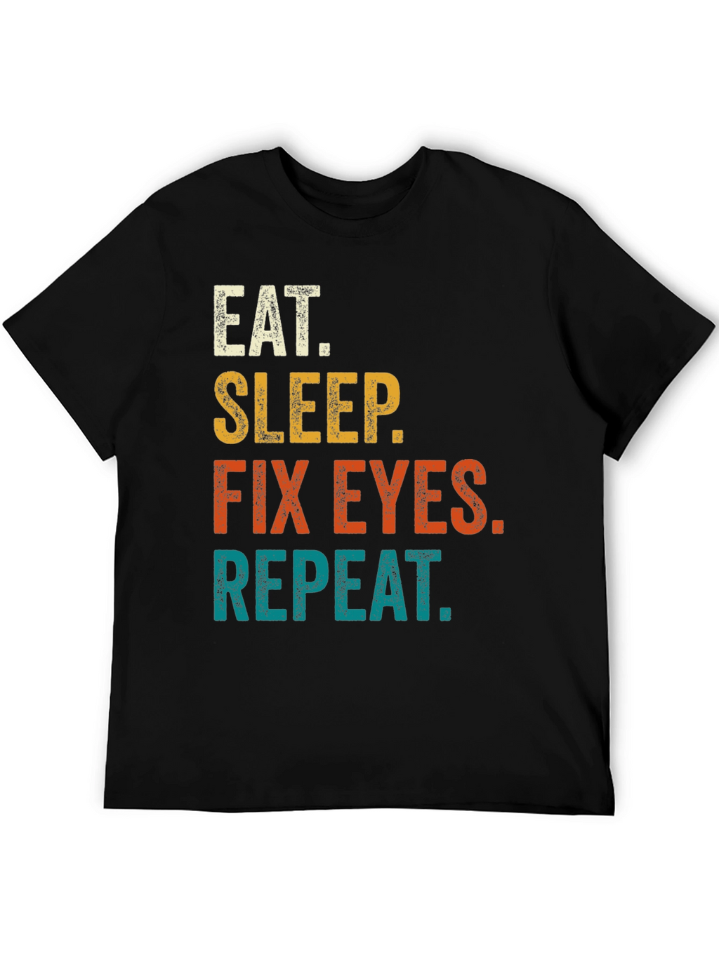 Eat Sleep Fix Eyes Repeat T-Shirt