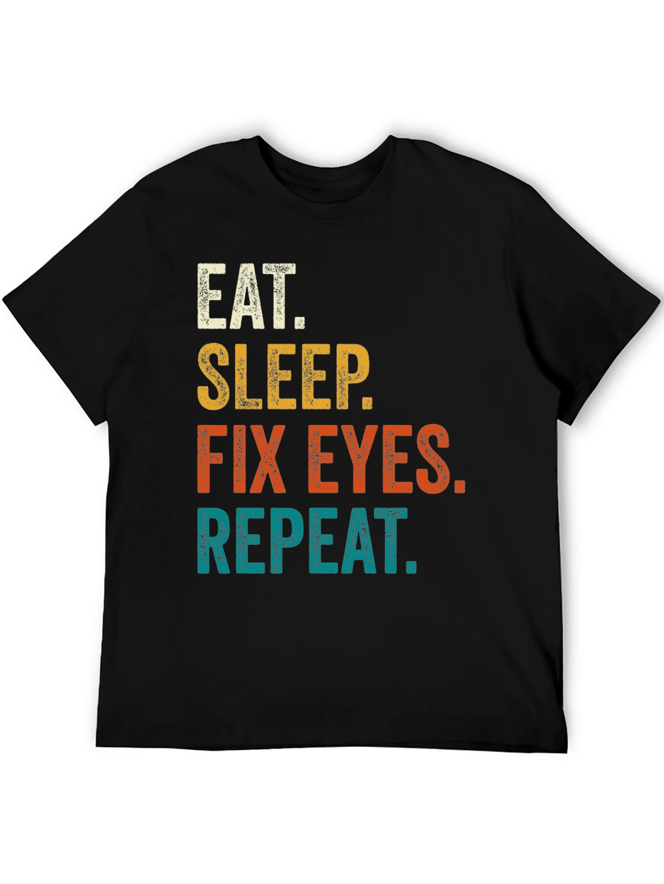 Eat Sleep Fix Eyes Repeat T-Shirt