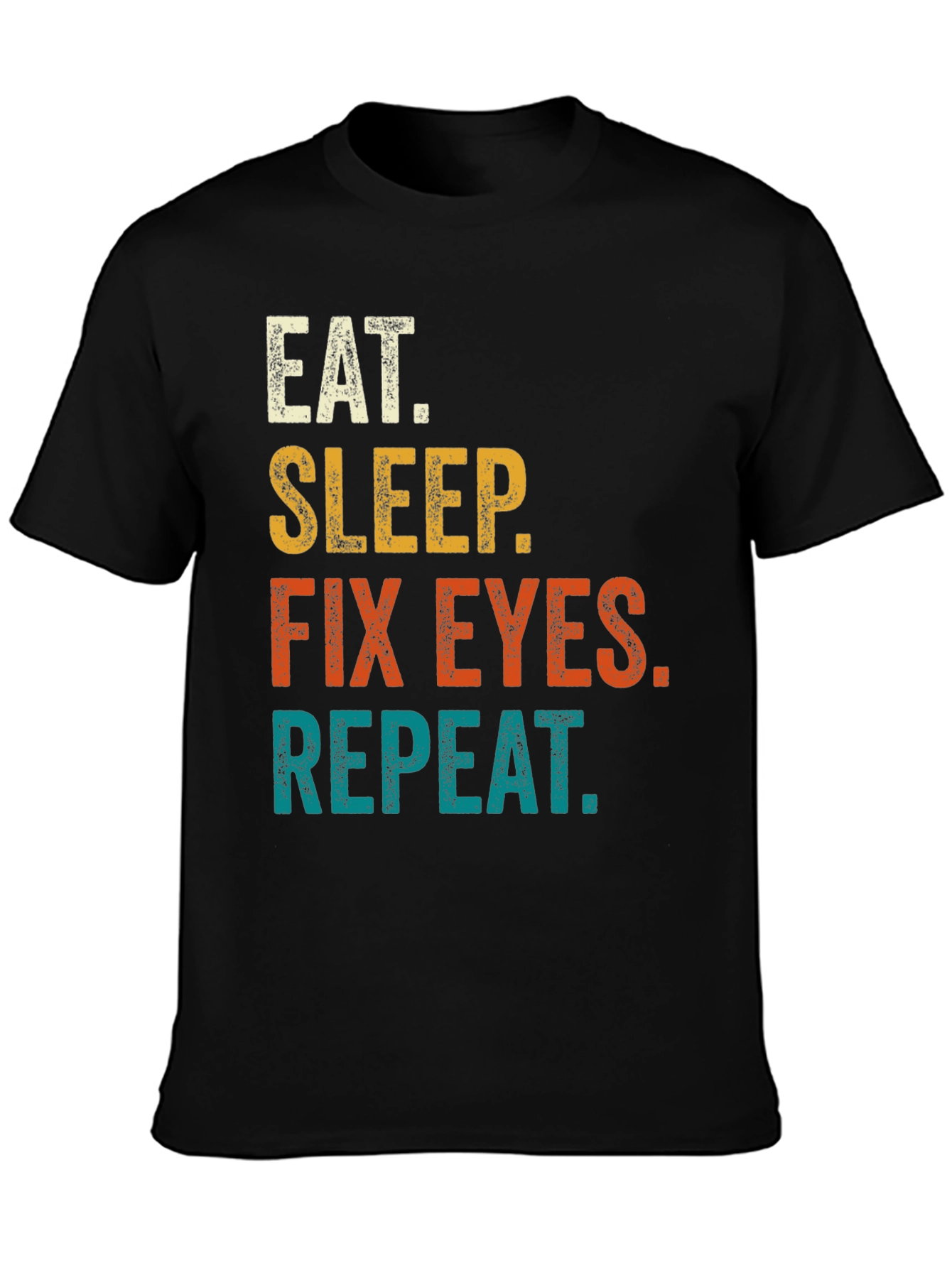 Eat Sleep Fix Eyes Repeat T-Shirt