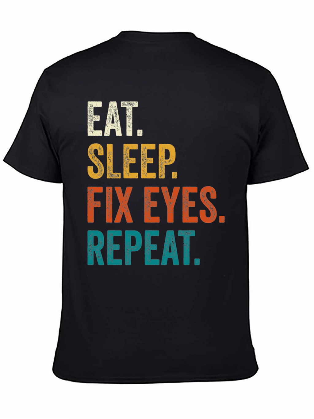 Eat Sleep Fix Eyes Repeat T-Shirt
