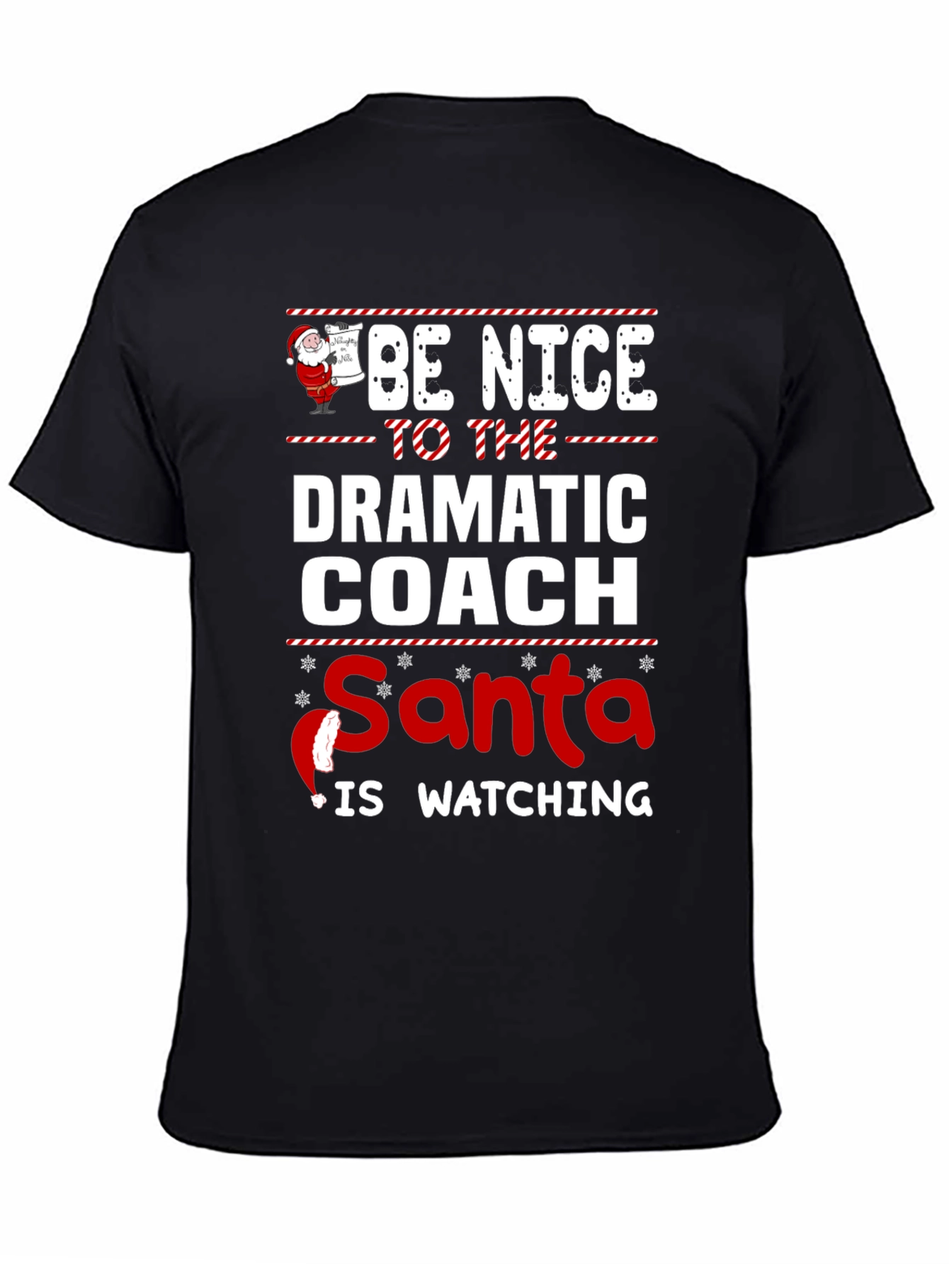 Be Nice to the Dramatic Coach - Santa is Watching T-Shirt