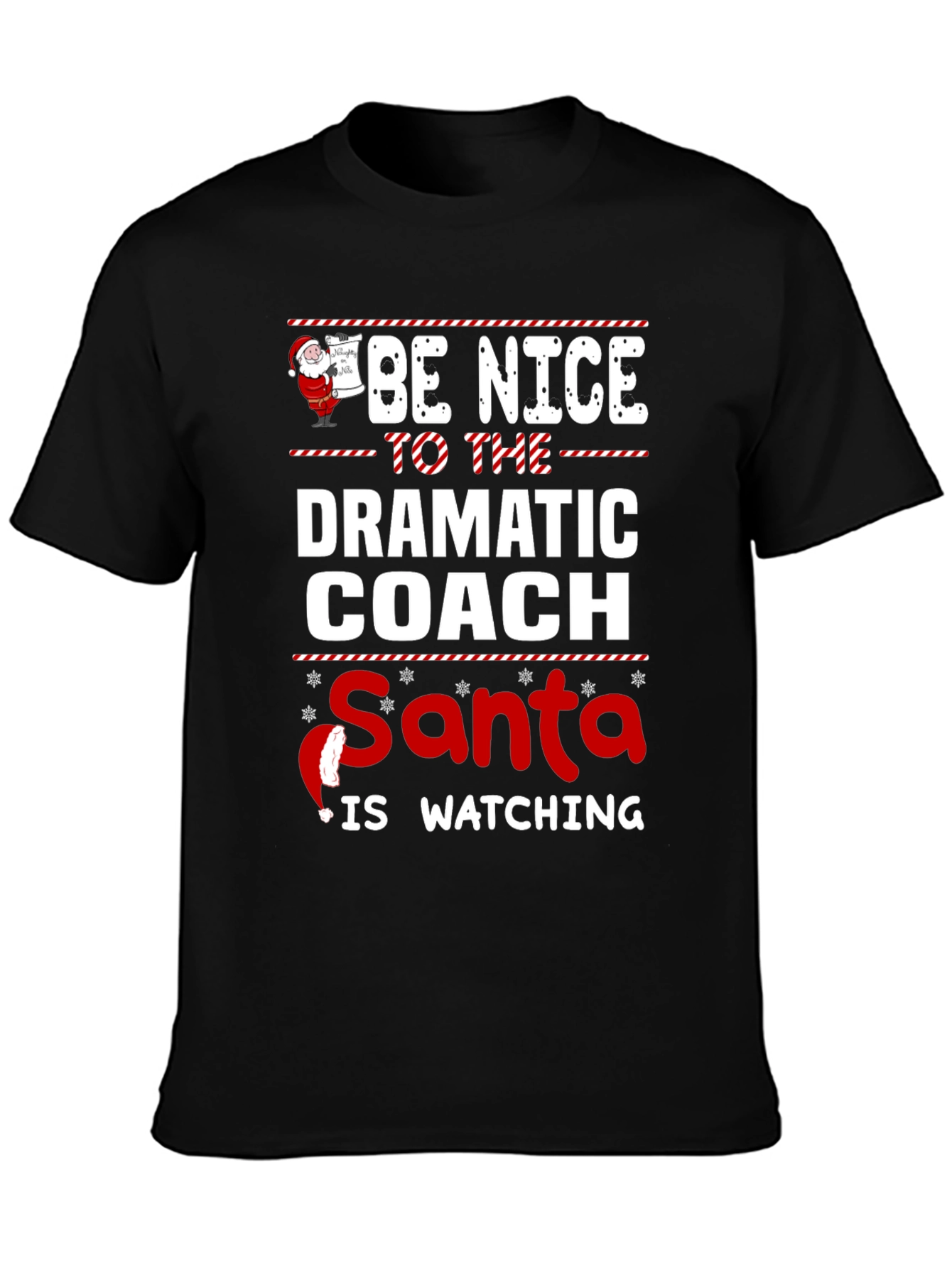 Be Nice to the Dramatic Coach - Santa is Watching T-Shirt