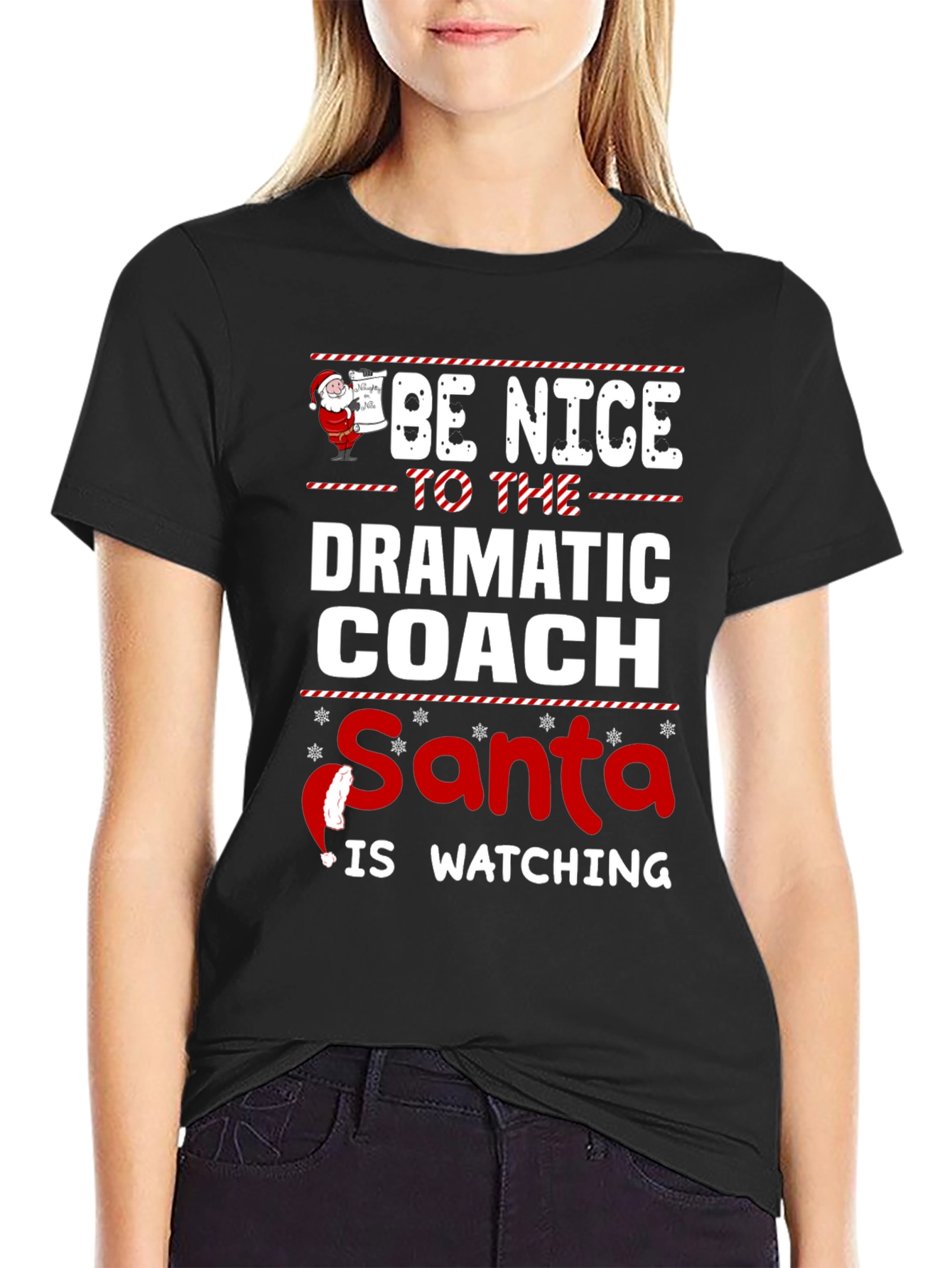 Be Nice to the Dramatic Coach - Santa is Watching T-Shirt