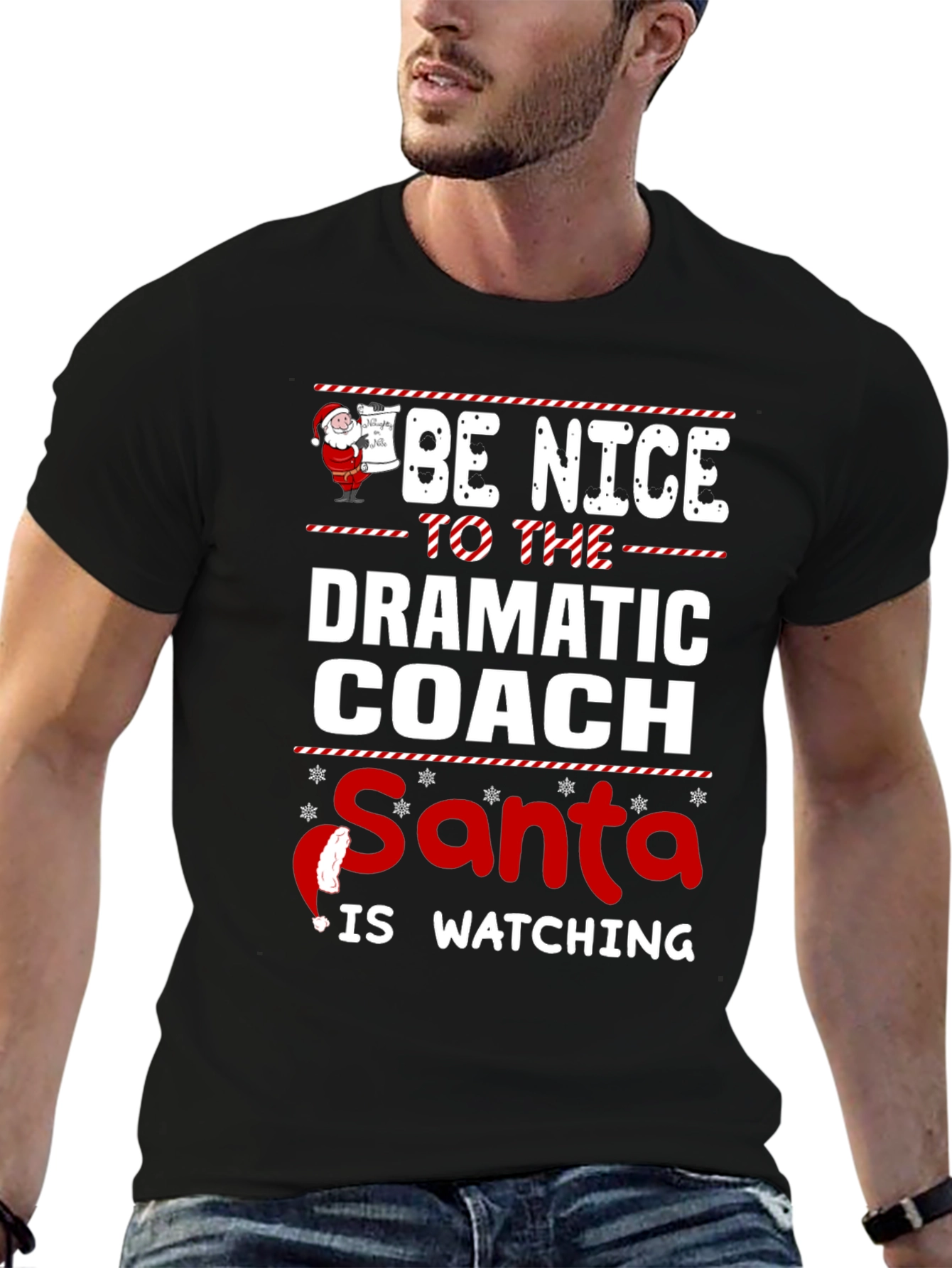 Be Nice to the Dramatic Coach - Santa is Watching T-Shirt