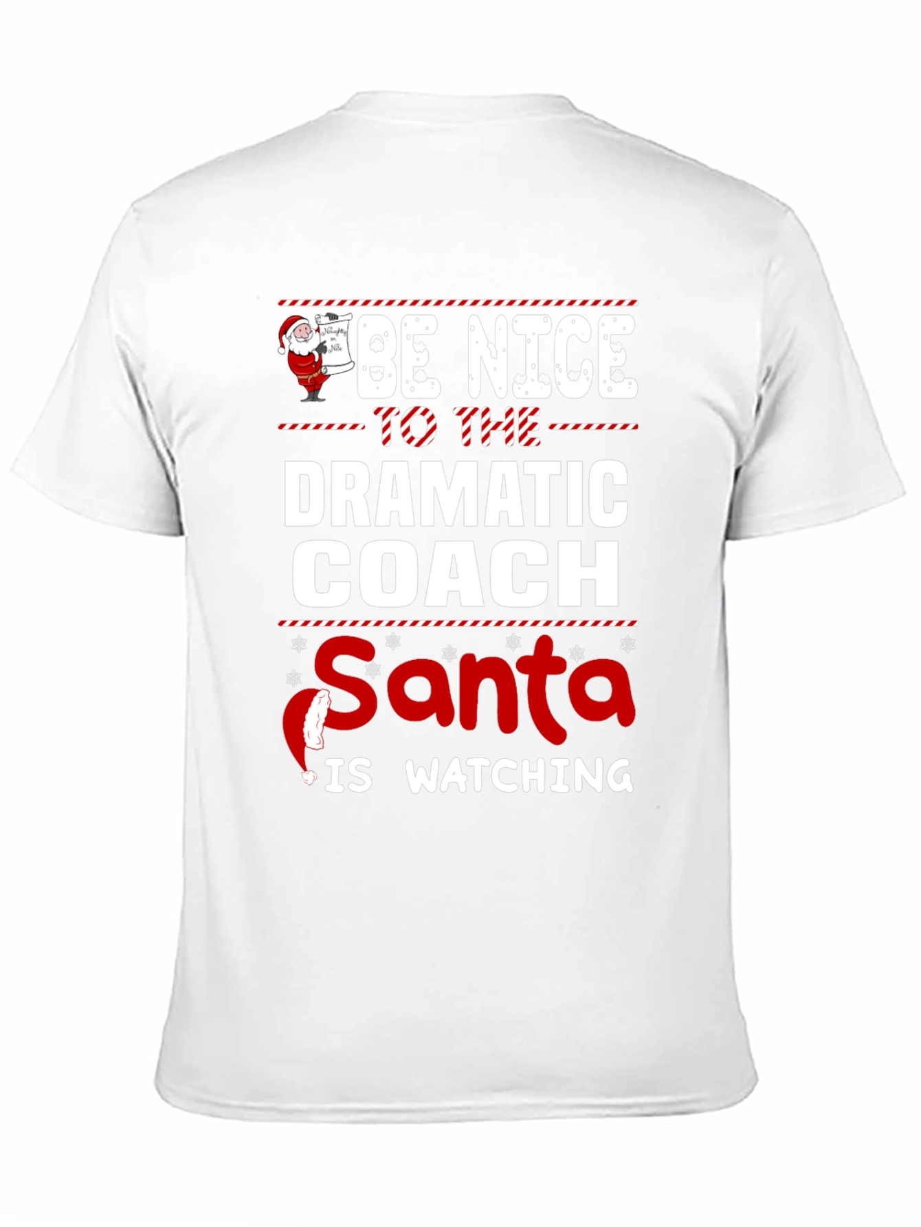 Be Nice to the Dramatic Coach - Santa is Watching T-Shirt