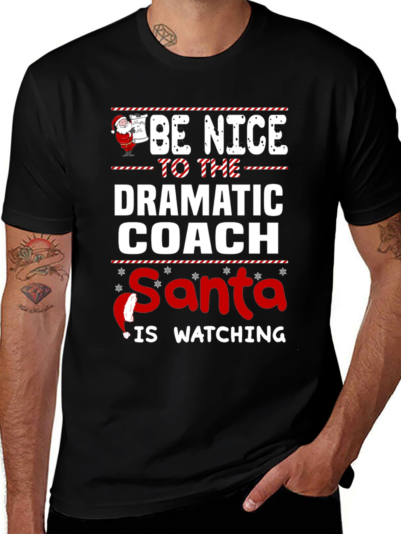 Be Nice to the Dramatic Coach - Santa is Watching T-Shirt