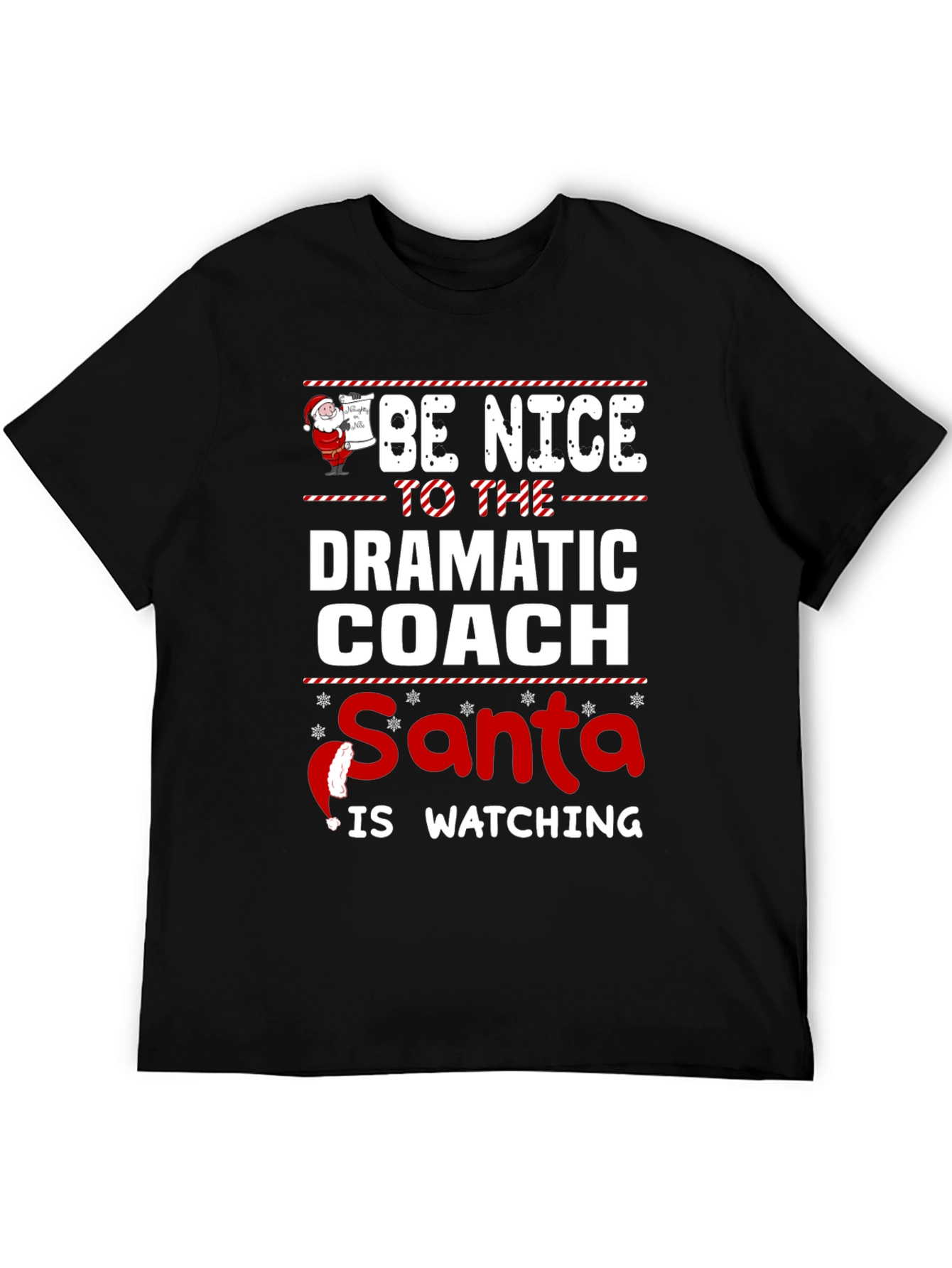 Be Nice to the Dramatic Coach - Santa is Watching T-Shirt