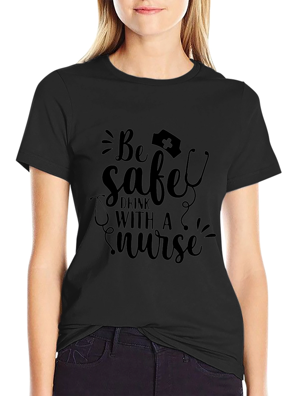 Be Safe Drink With a Nurse T-Shirt