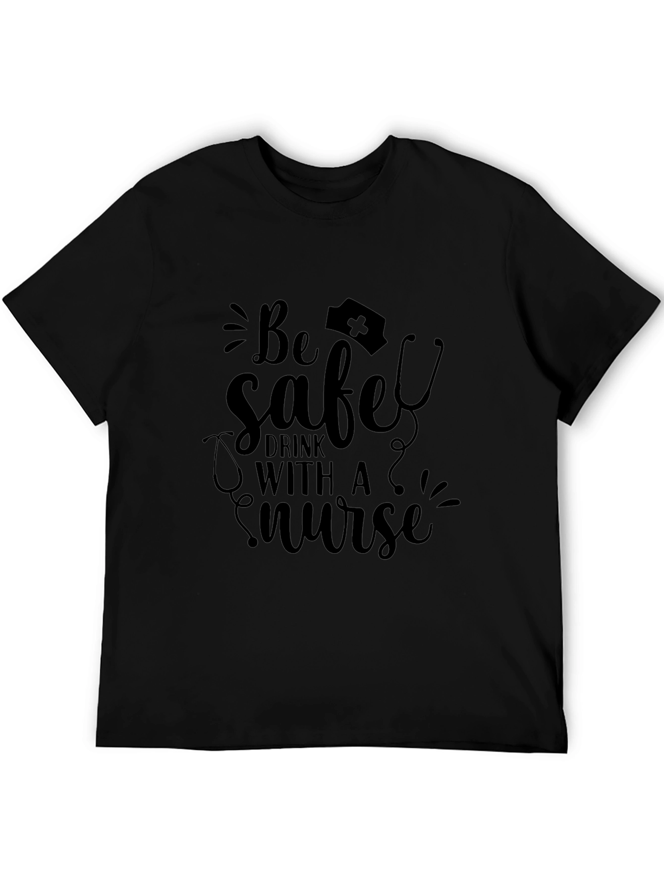 Be Safe Drink With a Nurse T-Shirt